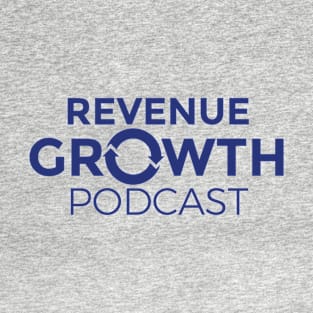 Revenue Growth Podcast Tee T-Shirt